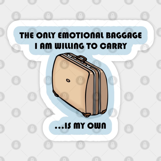 The Only Emotional Baggage I Am Willing To Carry Is My Own Sticker by Maries Papier Bleu